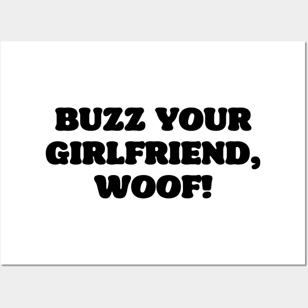 Buzz your girlfriend woof Wall Art by liviala